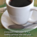 Correction is like coffee. It is a healthy spiritual reset and often needed routinely.